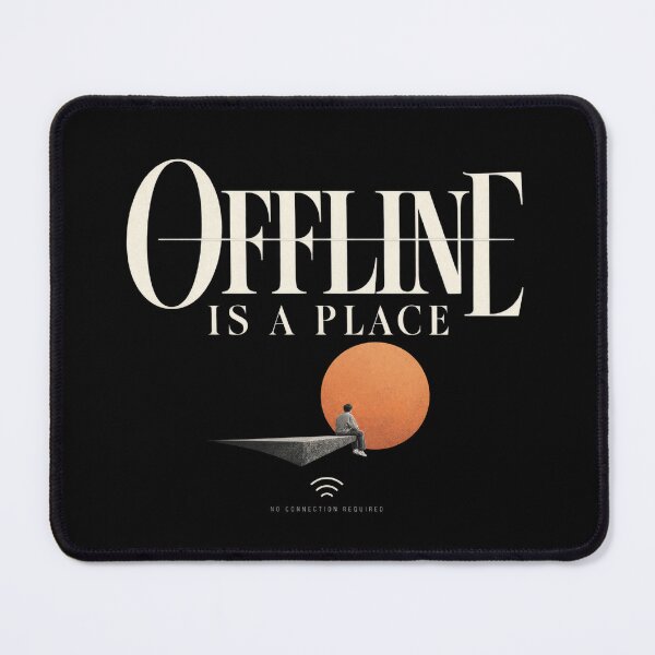 Item preview, Offline Is a Place No Connection Required designed and sold by Trendy-Artistry.