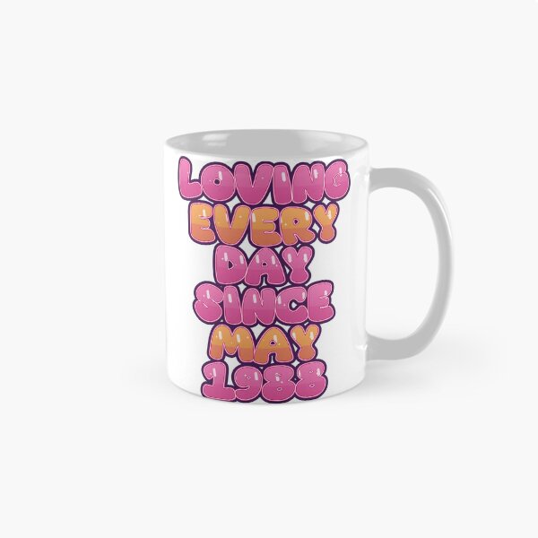 Item preview, LOVING EVERY DAY SINCE MAY 1988 designed and sold by TheIconSmith.