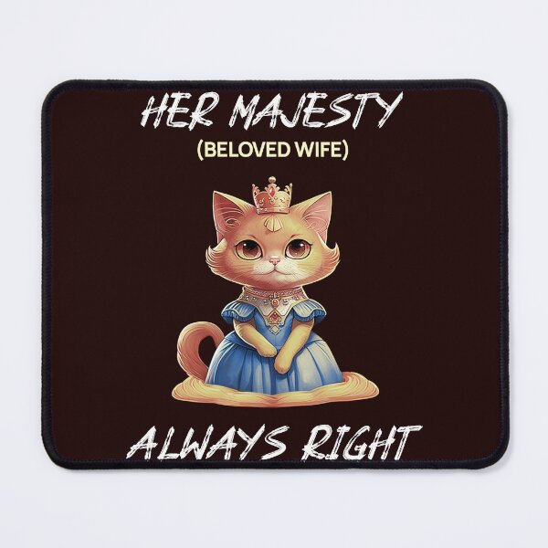 Item preview, Her Majesty Always Right designed and sold by JJShirtz.
