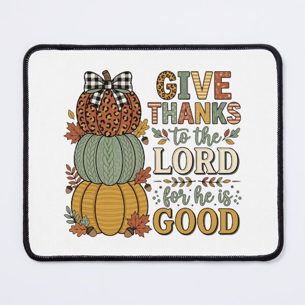 Item preview, Give Thanks to the Lord for he is good designed and sold by Steele-Art.