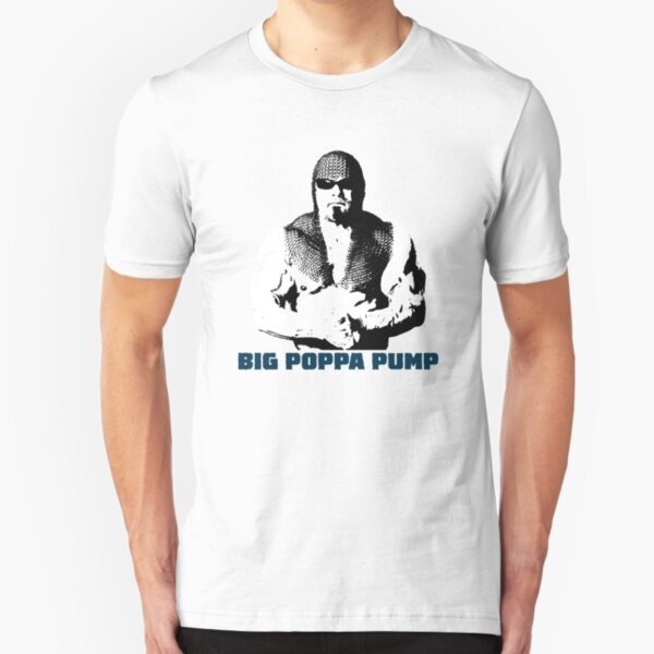 big poppa pump shirt