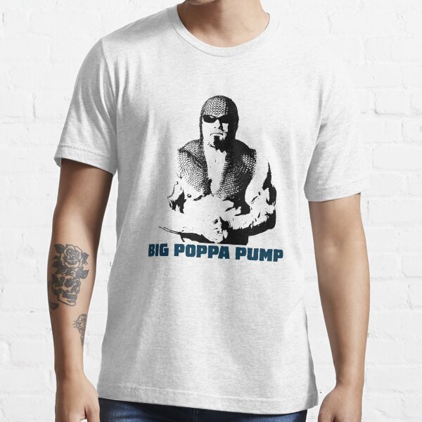 big poppa pump shirt