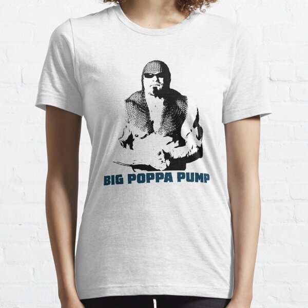 big poppa pump shirt