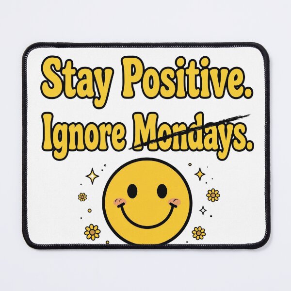 Item preview, Stay Positive. Ignore Mondays. designed and sold by Geordesign.