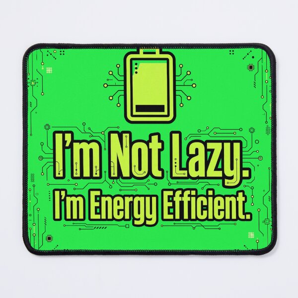 Item preview, I'm Not Lazy. Energy Efficient designed and sold by Geordesign.