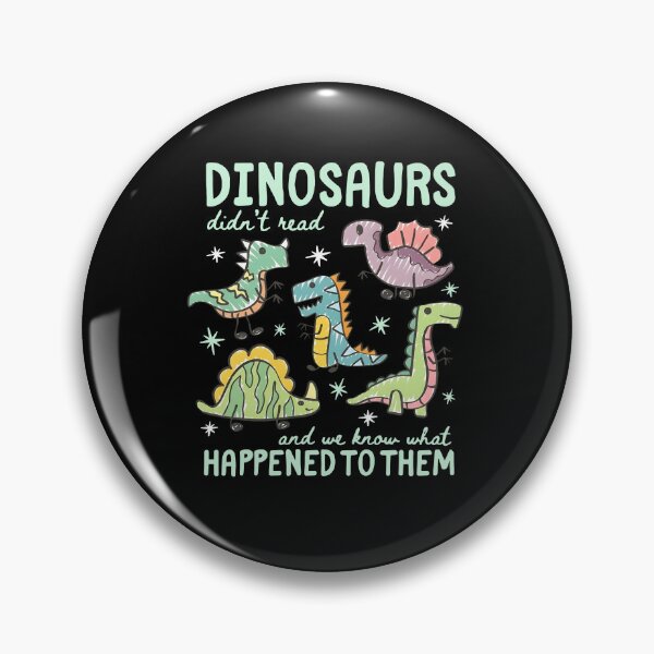 Item preview, Dinosaurs Didn't Read Funny Quote Design designed and sold by RDGNR.