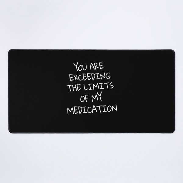 Item preview, Funny Medication Limits Humor Quote designed and sold by cerima.