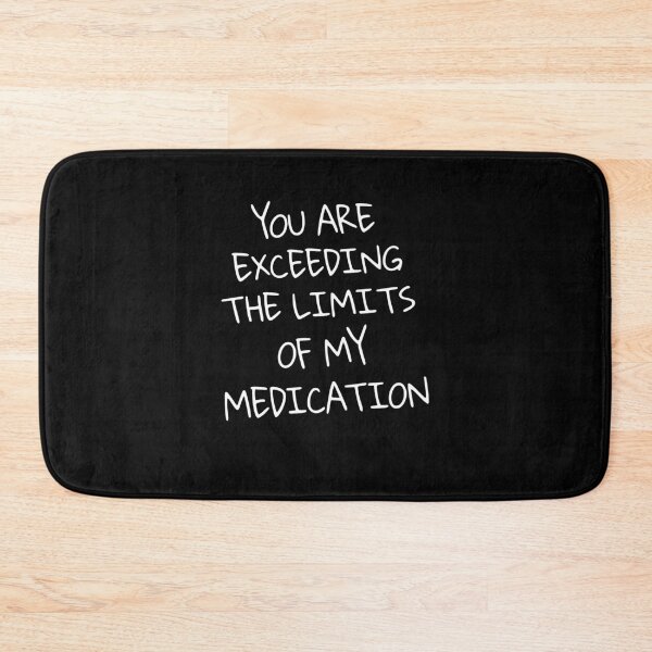 Item preview, Funny Medication Limits Humor Quote designed and sold by cerima.