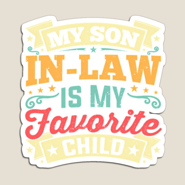 Item preview, My Son In Law Is My Favorite Child designed and sold by RetroArtCanvas.