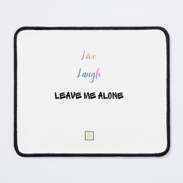 Item preview, Live, Laugh, Leave Me Alone designed and sold by KokoFlanell.