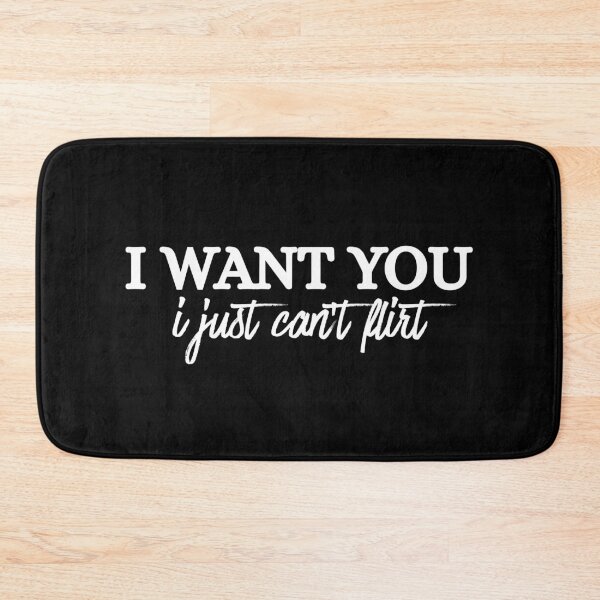 Item preview, i want you i just can't flirt designed and sold by Dondonmart.
