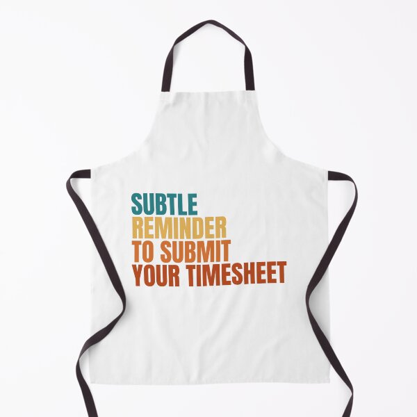 Item preview, Subtle Reminder To Submit Your Timesheet designed and sold by Dondonmart.
