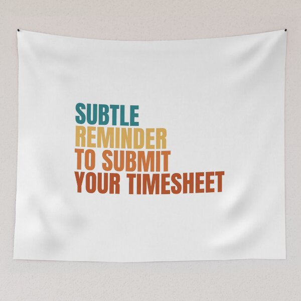 Item preview, Subtle Reminder To Submit Your Timesheet designed and sold by Dondonmart.