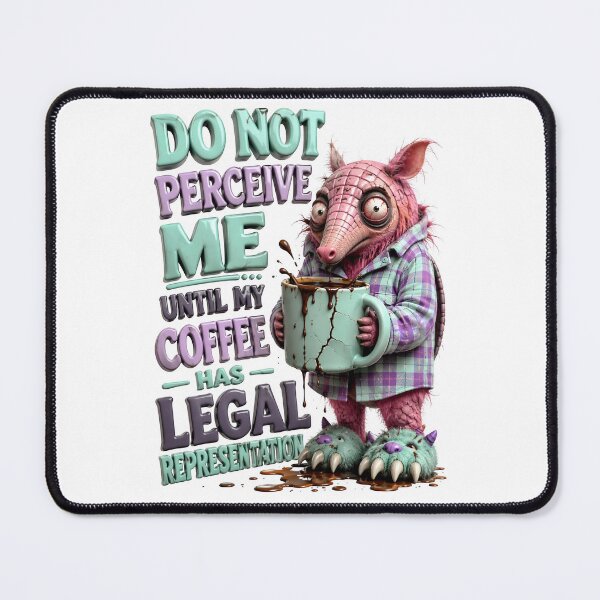Item preview, Do Not Perceive Me Until My Coffee Has Legal Representation Armadillo designed and sold by Sovereign Supply Co..