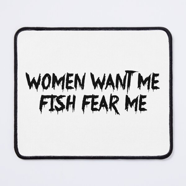 Item preview, Women Want Me Fish Fear Me designed and sold by Tessa Art.