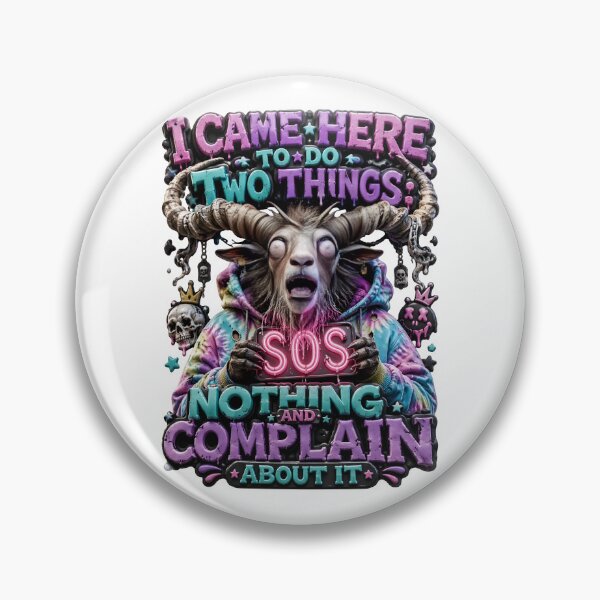 Item preview, I Came Here To Do Two Things Do Nothing And Complain About It Goat designed and sold by Sovereign Supply Co..