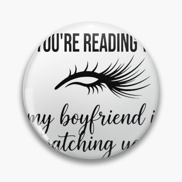 Item preview, If Youre Reading This My Boyfriend Is Watching You Shirt designed and sold by serip3002.