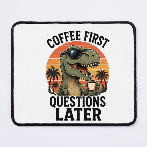 Item preview, Funny T-Rex Dinosaur Coffee First Questions Later designed and sold by Pyt27.