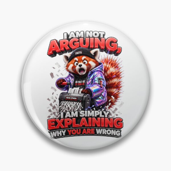 Item preview, I Am Not Arguing I Am Simply Explaining Why You Are Wrong Red Panda designed and sold by Sovereign Supply Co..