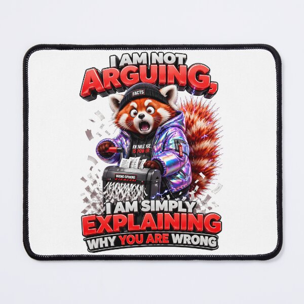 Item preview, I Am Not Arguing I Am Simply Explaining Why You Are Wrong Red Panda designed and sold by Sovereign Supply Co..