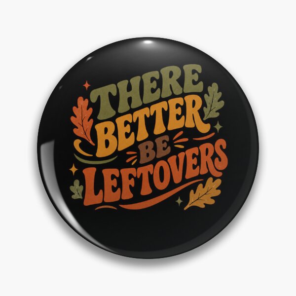 Item preview, There Better Be Leftovers designed and sold by SpEnMa-Holidays.