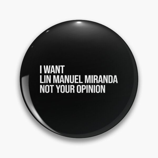 Item preview, I Want Lin Manuel Miranda Not Your Opinion designed and sold by 2000sbabyangel.