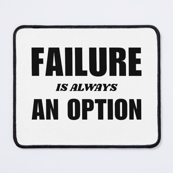 Item preview, ​Failure is always an option designed and sold by LinaJannat92.