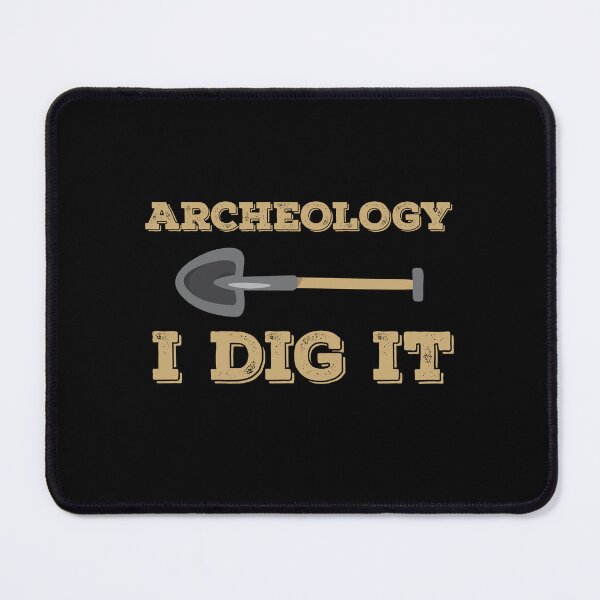 Item preview, Archeology I Dig It Archaeologist designed and sold by jaygo.