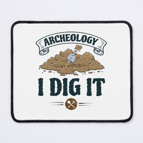 Item preview, Archeology I Dig It Archaeology Archaeologist designed and sold by jaygo.