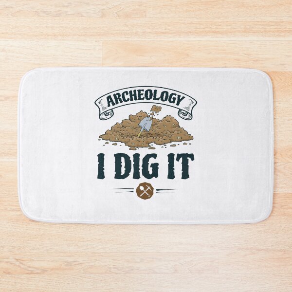 Item preview, Archeology I Dig It Archaeology Archaeologist designed and sold by jaygo.