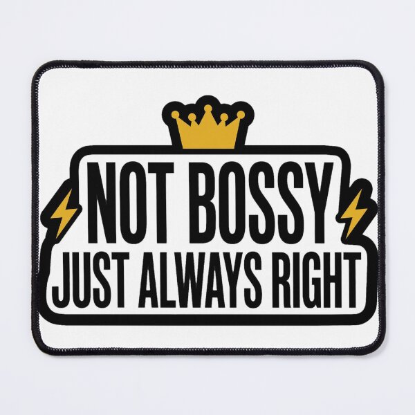 Item preview, Not Bossy Just Always Right Gold Crown Shirt designed and sold by serip3002.