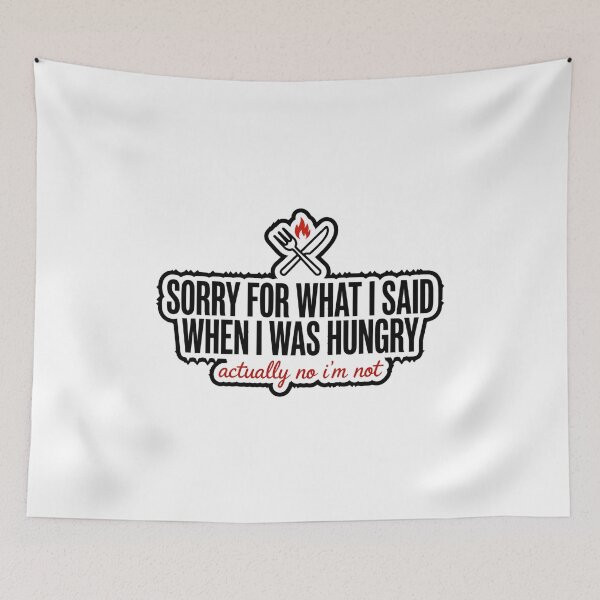 Item preview, Sorry For What I Said When I Was Hungry Funny Shirt designed and sold by serip3002.