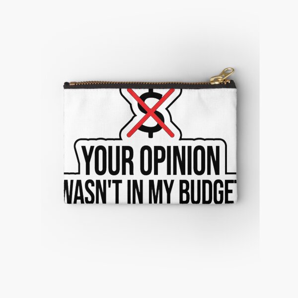 Item preview, Your Opinion Wasnt In My Budget Funny Sarcastic Shirt designed and sold by serip3002.
