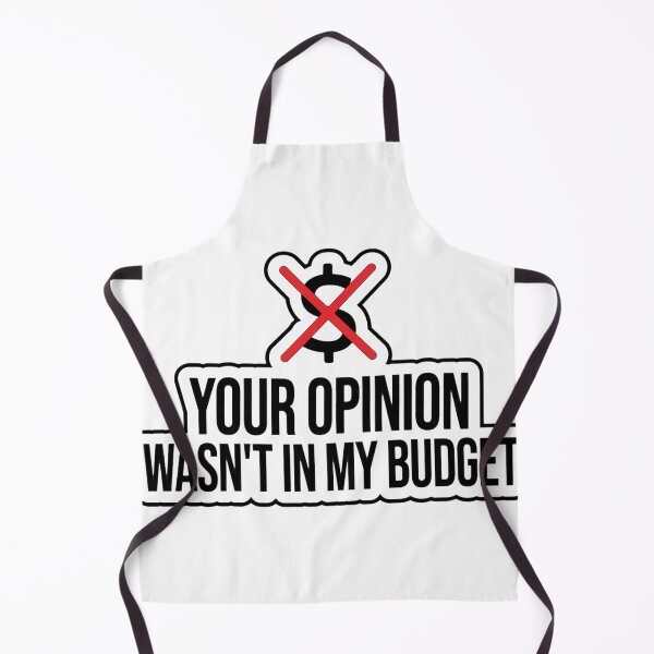 Item preview, Your Opinion Wasnt In My Budget Funny Sarcastic Shirt designed and sold by serip3002.