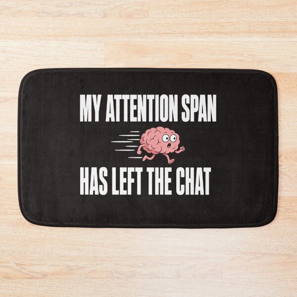 Item preview, Attention Span Left The Chat designed and sold by MOSIDRIP™.