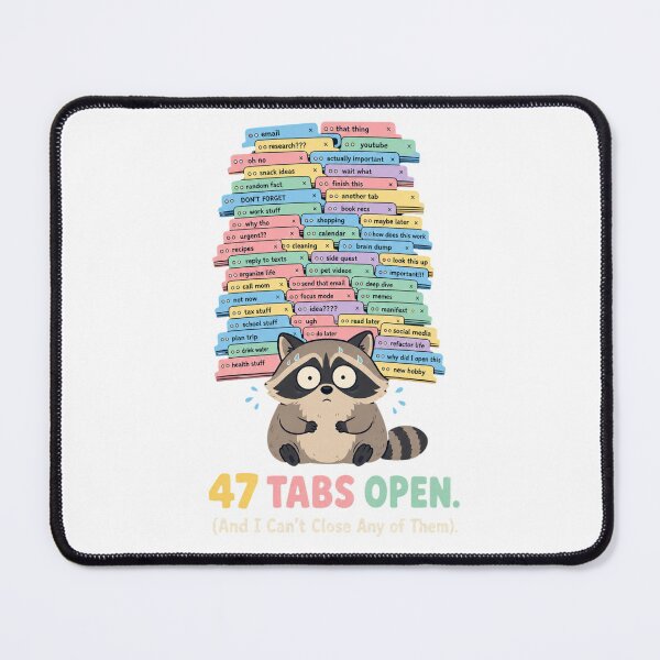 Item preview, 47 Tabs Open Overthinking Raccoon designed and sold by MOSIDRIP™.