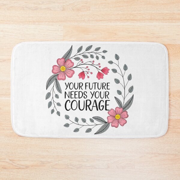Item preview, Your future needs your courage designed and sold by nimmitrends.
