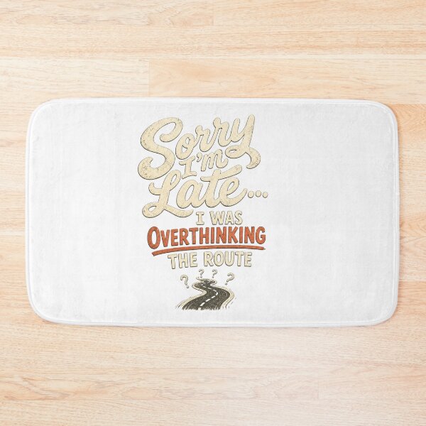 Item preview, Sorry I'm Late Overthinking Route designed and sold by MOSIDRIP™.