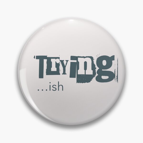 Item preview, Trying Ish Neurodivergent Burnout Recovery ADHD designed and sold by Notty DOT.
