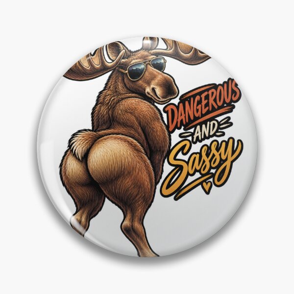 Item preview, Moose Dangerous and Sassy designed and sold by jasonsmasons.