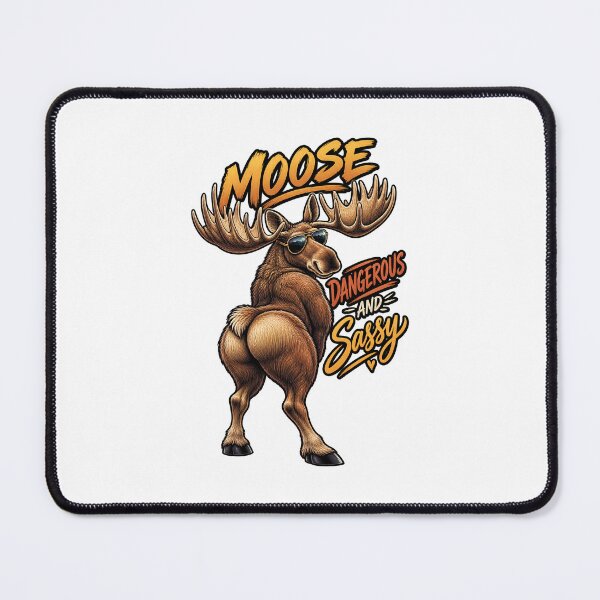 Item preview, Moose Dangerous and Sassy designed and sold by jasonsmasons.