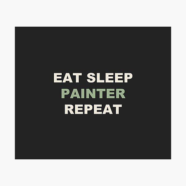 Item preview, Eat Sleep Painter Repeat - Painting designed and sold by RetroThreadWorks.