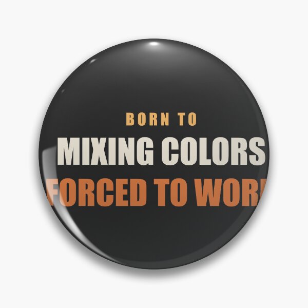 Artikelvorschau, Geboren zum Mischen von Farben, gezwungen zu arbeiten – Malerei entworfen und verkauft von RetroThreadWorks.