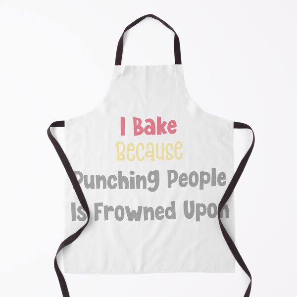 Item preview, I Bake Because Punching People Is Frowned Upon designed and sold by MyMysTShirts.