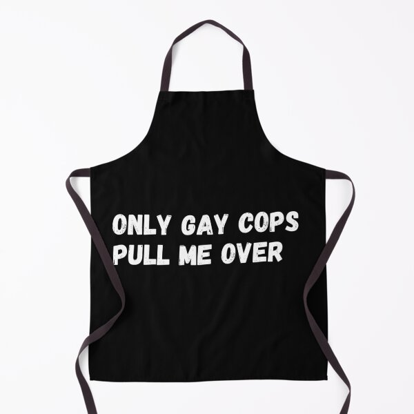 Item preview, Only gay cops pull me over designed and sold by CapriCreatives.