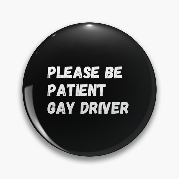 Item preview, Please Be Patient Gay Driver  designed and sold by CapriCreatives.