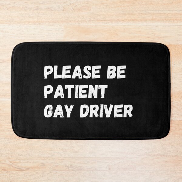 Item preview, Please Be Patient Gay Driver  designed and sold by CapriCreatives.