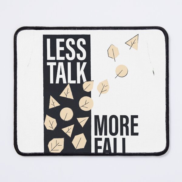 Item preview, Less Talk More Fall designed and sold by SignumShop.