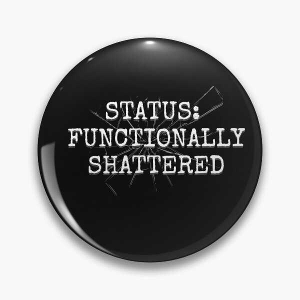 Item preview, Status: Functionally Shattered - Funny Aesthetic Quote designed and sold by KokoFlanell.