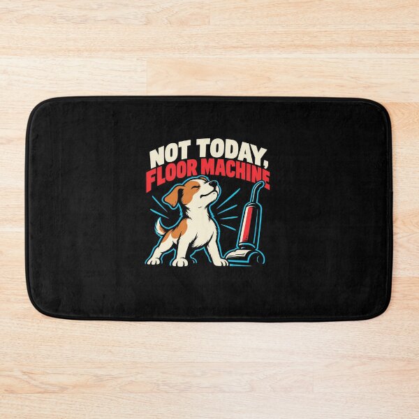 Item preview, Not Today, Floor Machine Cartoon Dog Joke designed and sold by elderberry.